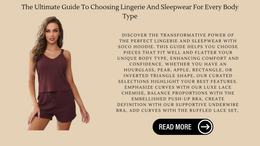 The Ultimate Guide To Choosing Lingerie And Sleepwear For Every Body Type